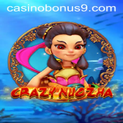 CrazyNuoZha: An Exciting Dive into the Casino Bonus Realm
