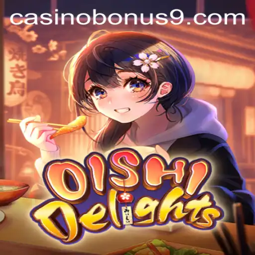 Discover the Thrills of OishiDelights: A Taste of Casino Bonus Bliss